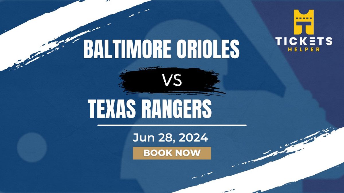 Baltimore Orioles vs. Texas Rangers at Oriole Park At Camden Yards