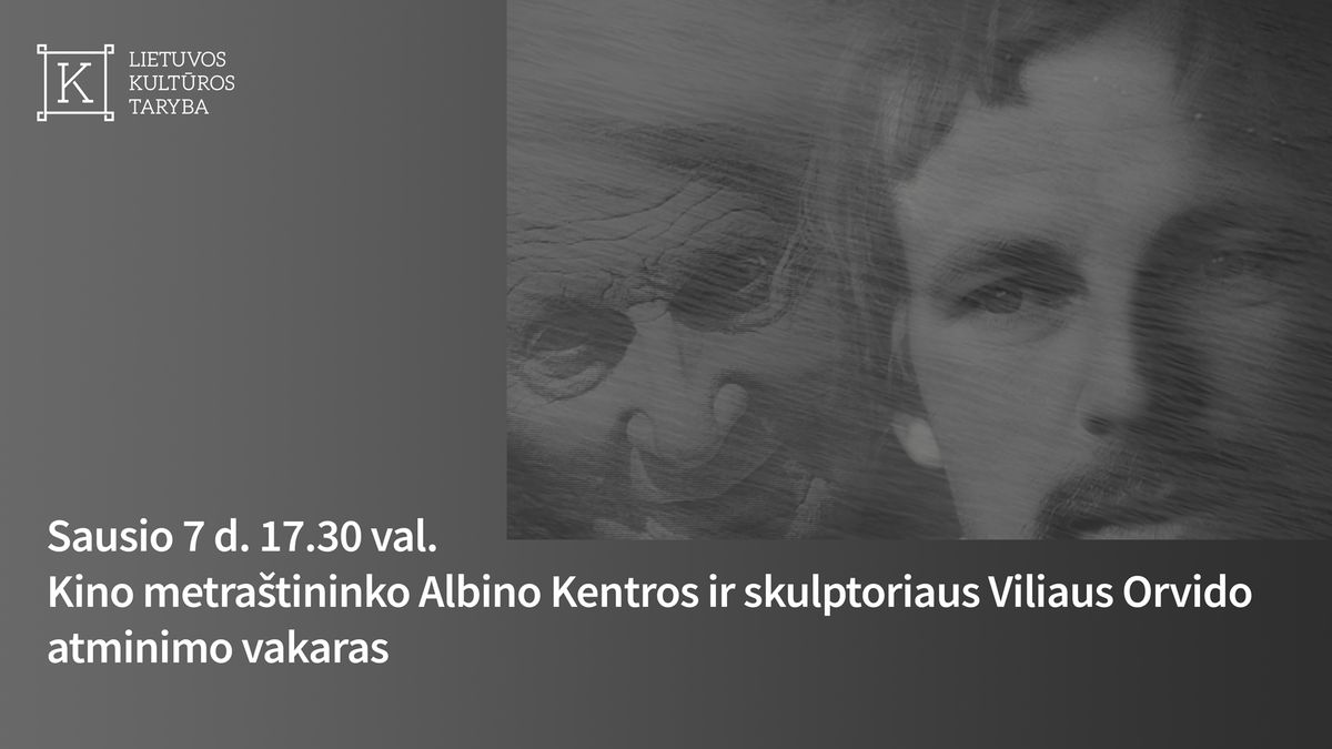 Kino metra\u0161tininko Albino Kentros ir skulptoriaus Viliaus Orvido atminimo vakaras