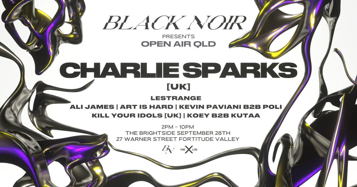 BLACK NOIR QLD presents: CHARLIE SPARKS OPEN AIR