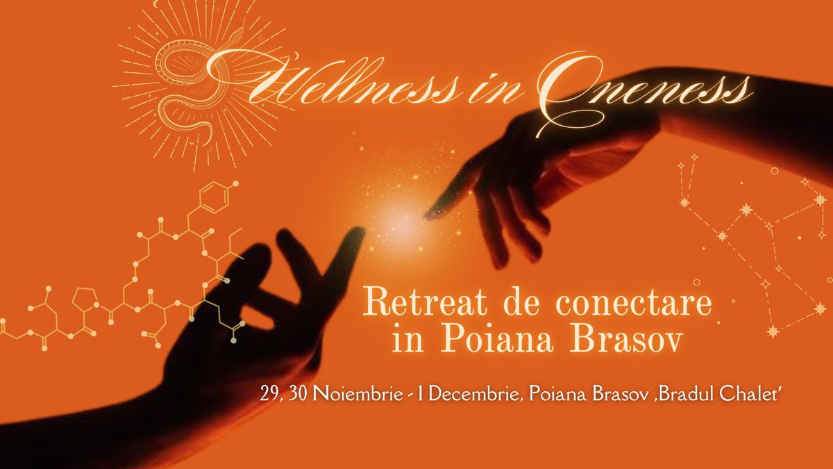 Wellness in Oneness: Retreat de conectare in Poiana Brasov