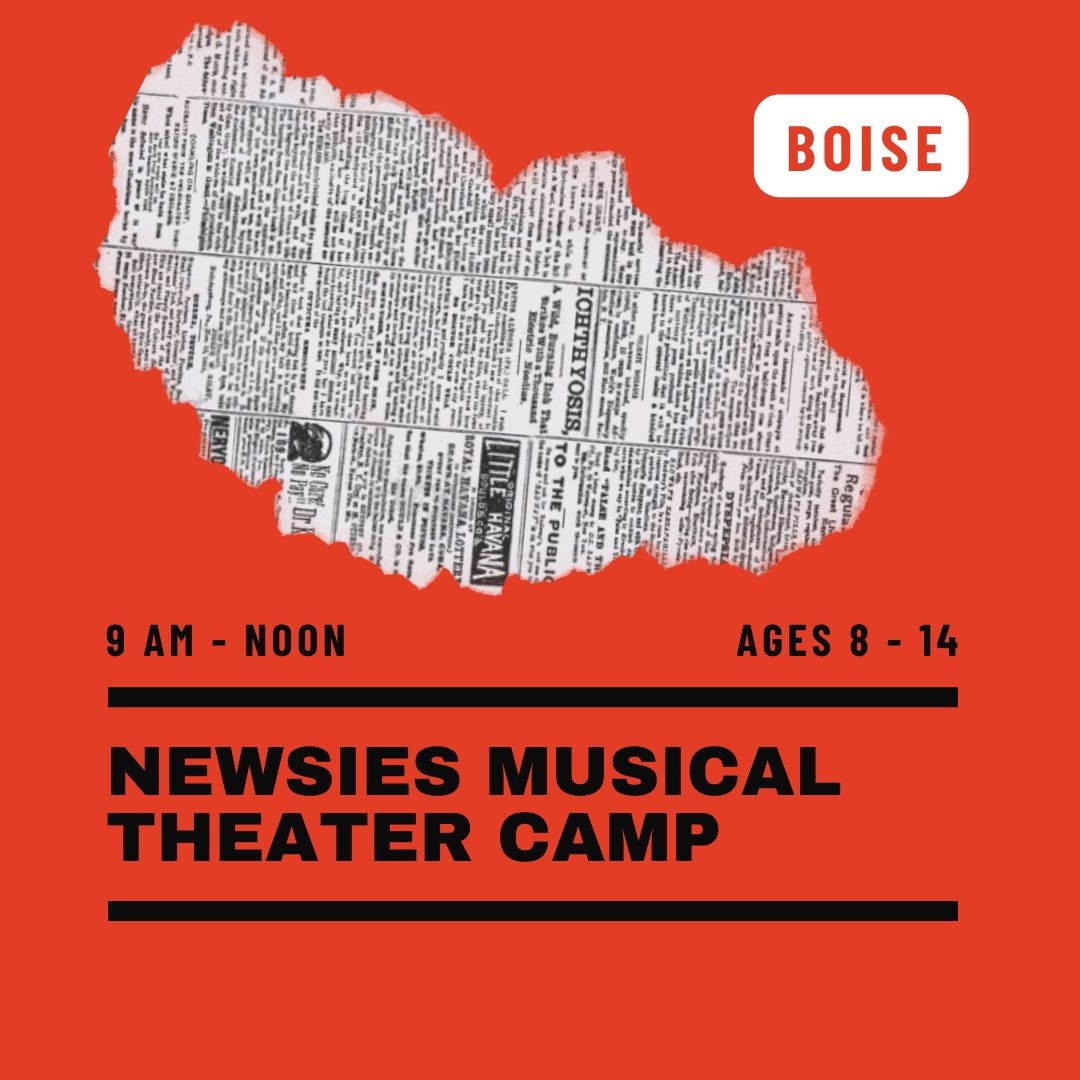 Newsies Musical Theater Summer Camp - Boise