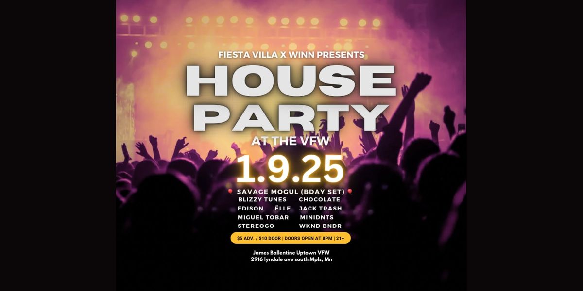  FIESTA VILLA X WINN PRESENT: HOUSE PARTY AT THE VFW