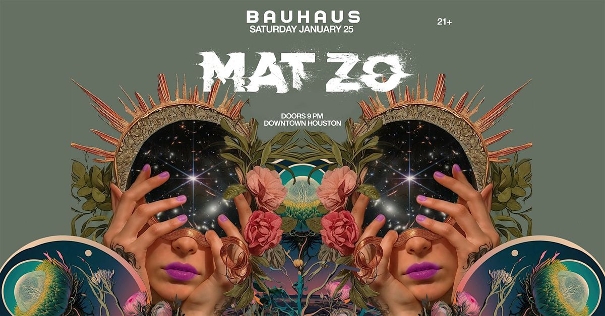 MAT ZO @ Bauhaus Houston