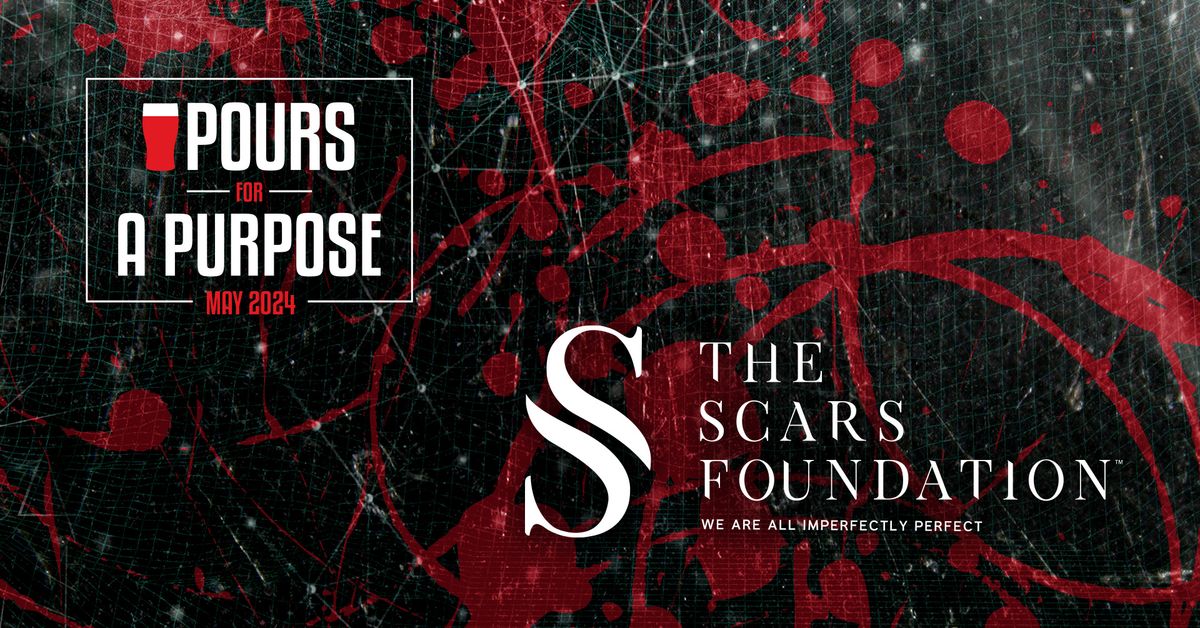 Pours for a Purpose- The Scars Foundation