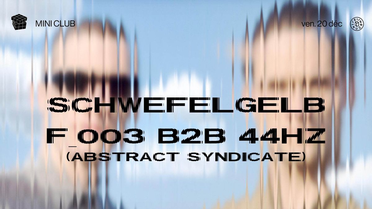 mini club \u2756 f_003 b2b 44hz (Abstract Syndicate) \/ Schwefelgelb