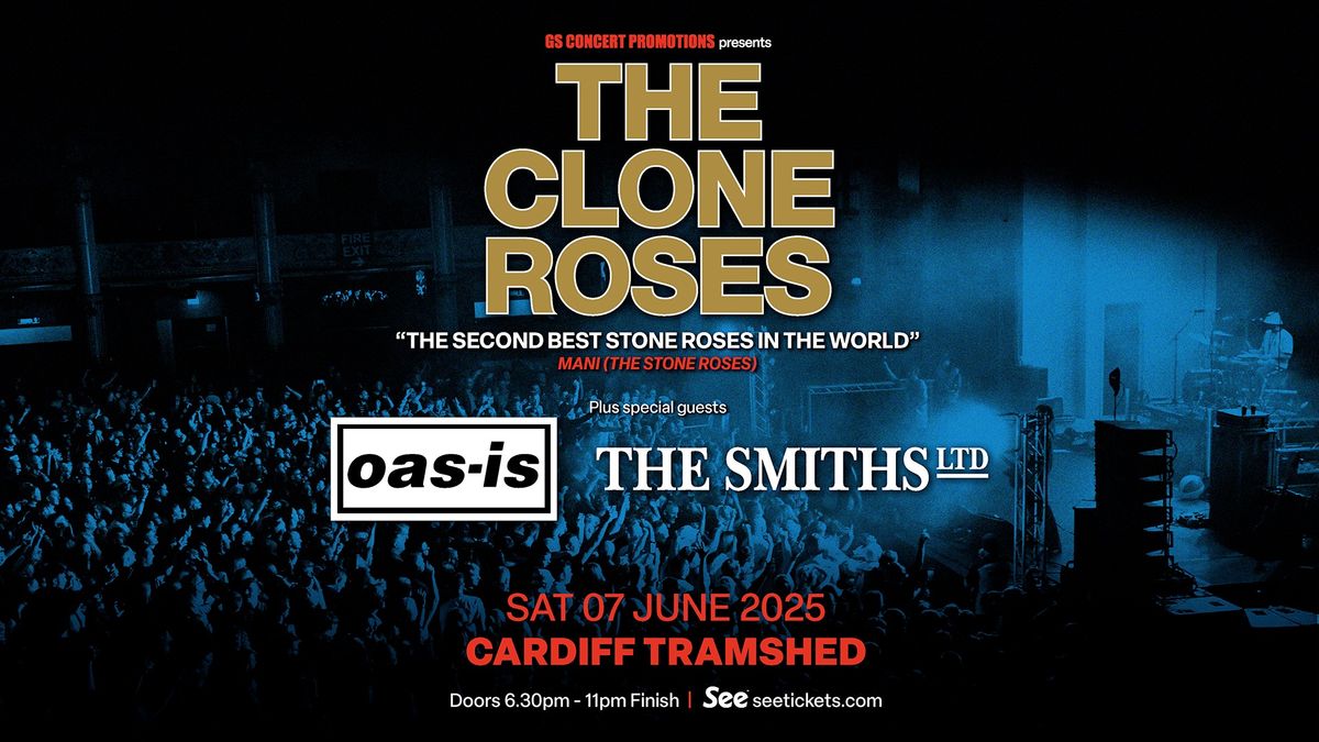 The Clone Roses, Oas-is, The Smiths Ltd Cardiff Tramshed Sat 7th June 2025