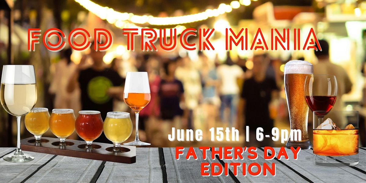 Food Truck Mania-Father's Day at The Booze District