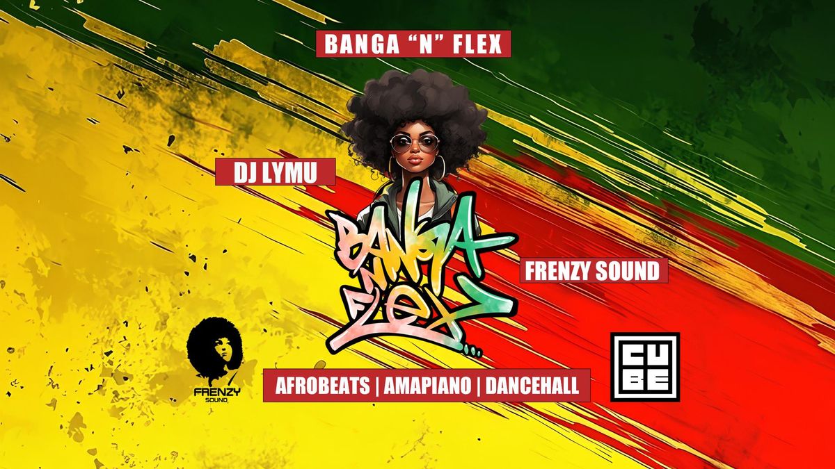 Banga'N'Flex - Afrobeats I Amapiano I Dancehall w\/ Frenzy Sound & DJ Lymu