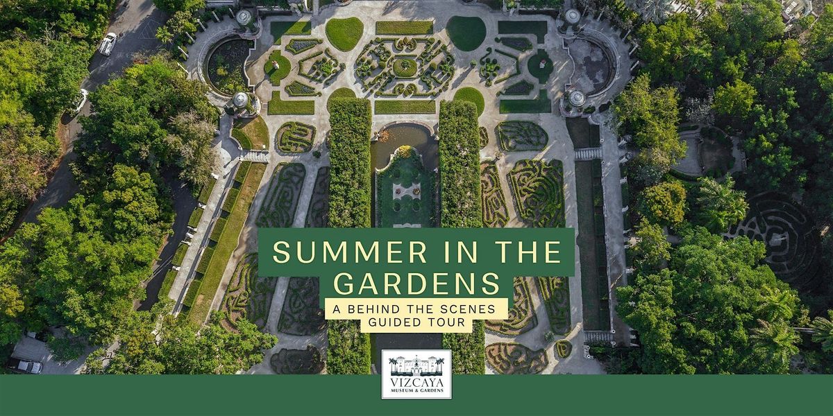 Summer in the Gardens: A Behind the Scenes Guided Tour