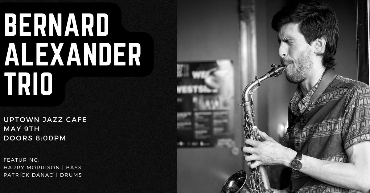Bernard Alexander Trio @Uptown Jazz Cafe