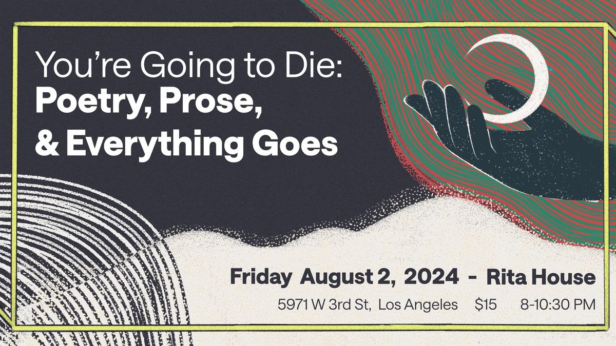 Youre Going to Die Poetry, Prose & Everything Goes (August 2024) LOS