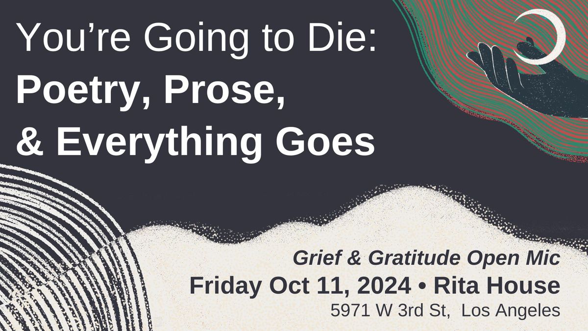 You're Going to Die: Poetry, Prose & Everything Goes (October 2024) - LOS ANGELES