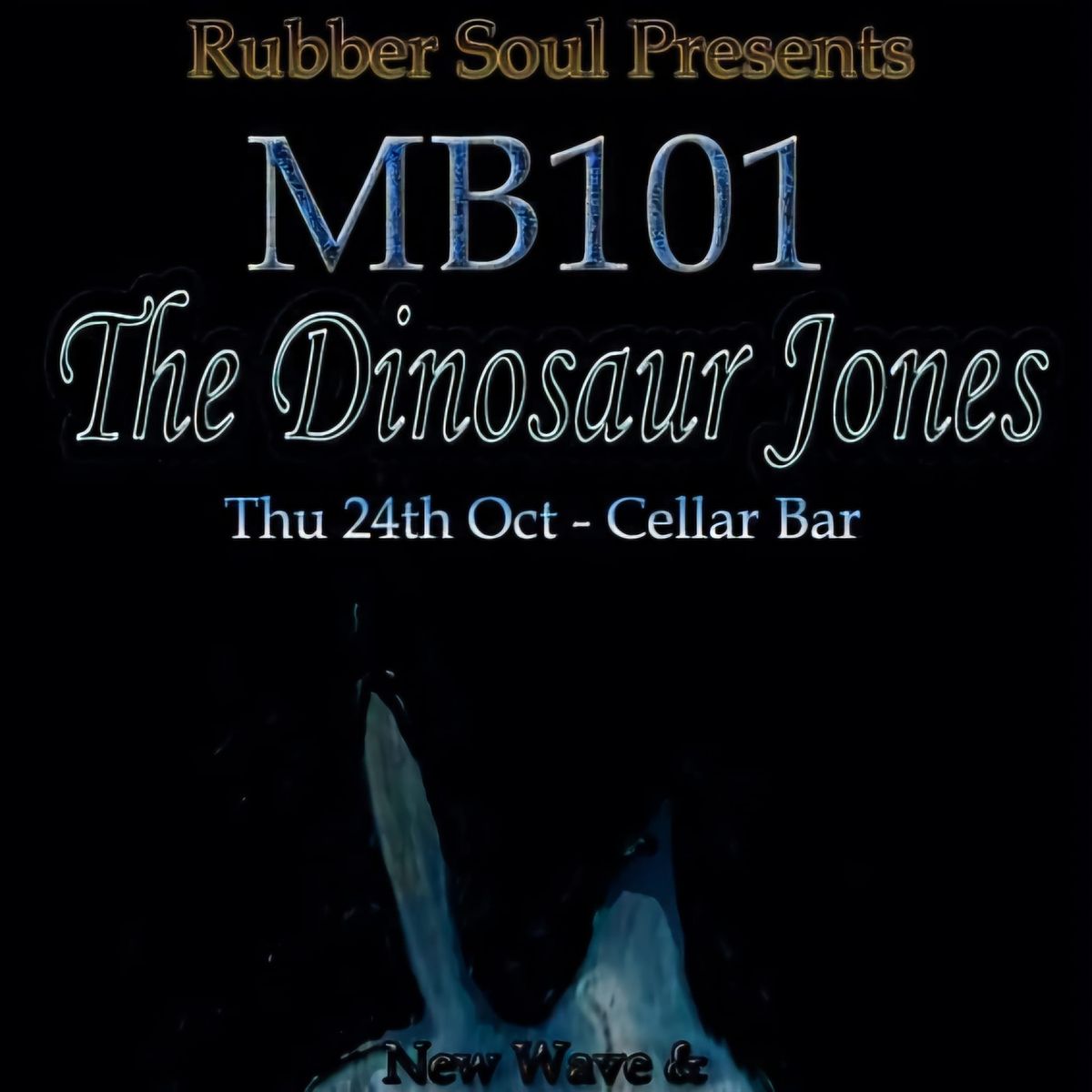 MB101 + THE DINOSAUR JONES [Rubber Soul] FREE ENTRY 