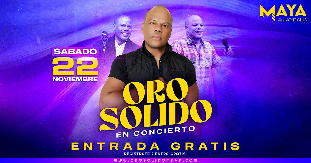 Oro S\u00f3lido en Concierto \u2022 Entrada Gratis  @ Maya Nighclub