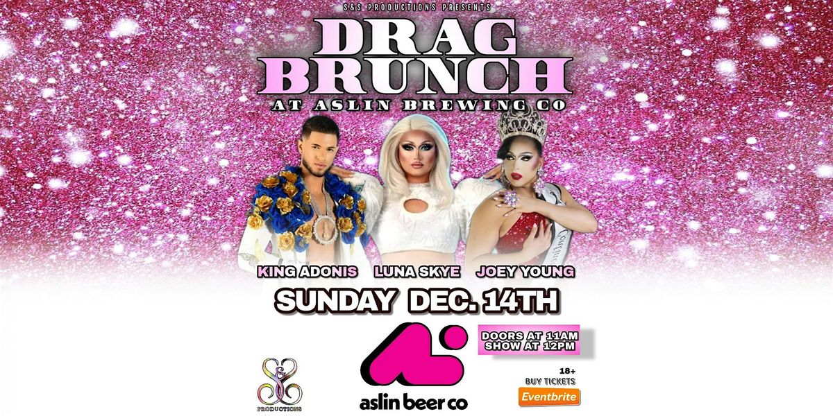 DRAG BRUNCH AT ASLIN BEER CO. -DEC