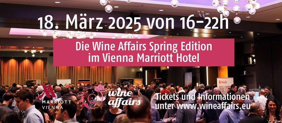 Wine Affairs "Spring Edition" am 18. M\u00e4rz 2025 @Vienna Marriott Hotel