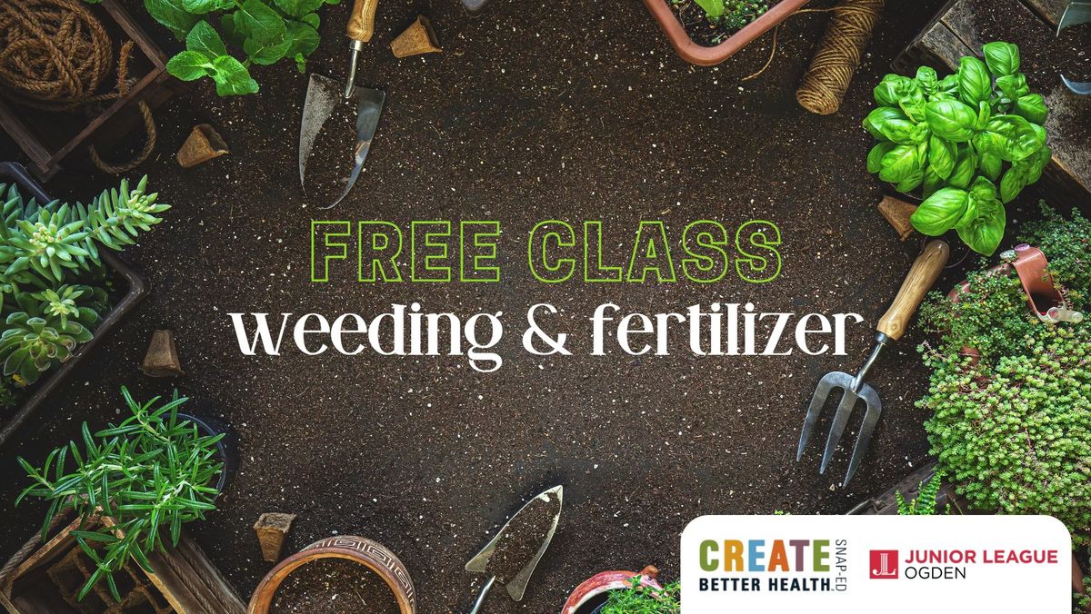 Free Gardening Class: Weeding & Fertilizer