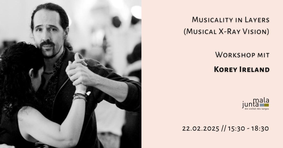 Musicality in Layers (Musical X-Ray Vision)\n\n- Workshop mit Korey Ireland 