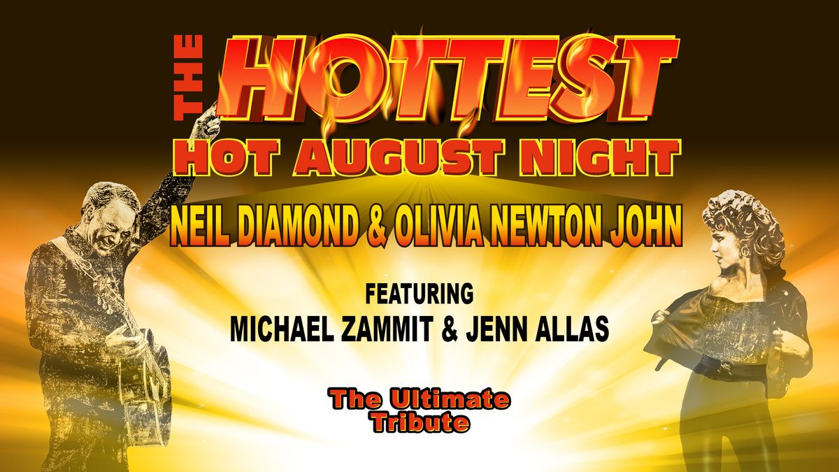 Hottest Hot August Night - Hits of Neil Diamond & Olivia Newton-John