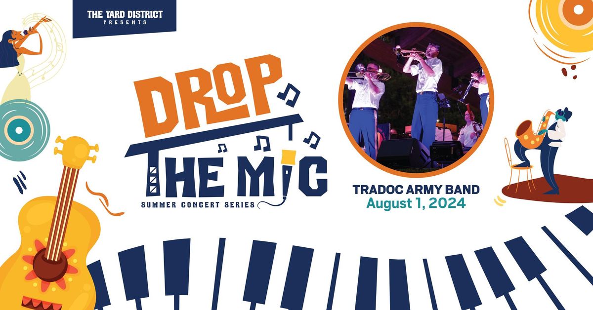 Drop the Mic Summer Concert Series - TRADOC Army Band