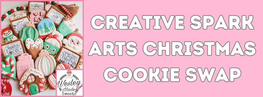 Creative Spark Arts Christmas Cookie Swap Hosted by Wesley Made Sweets