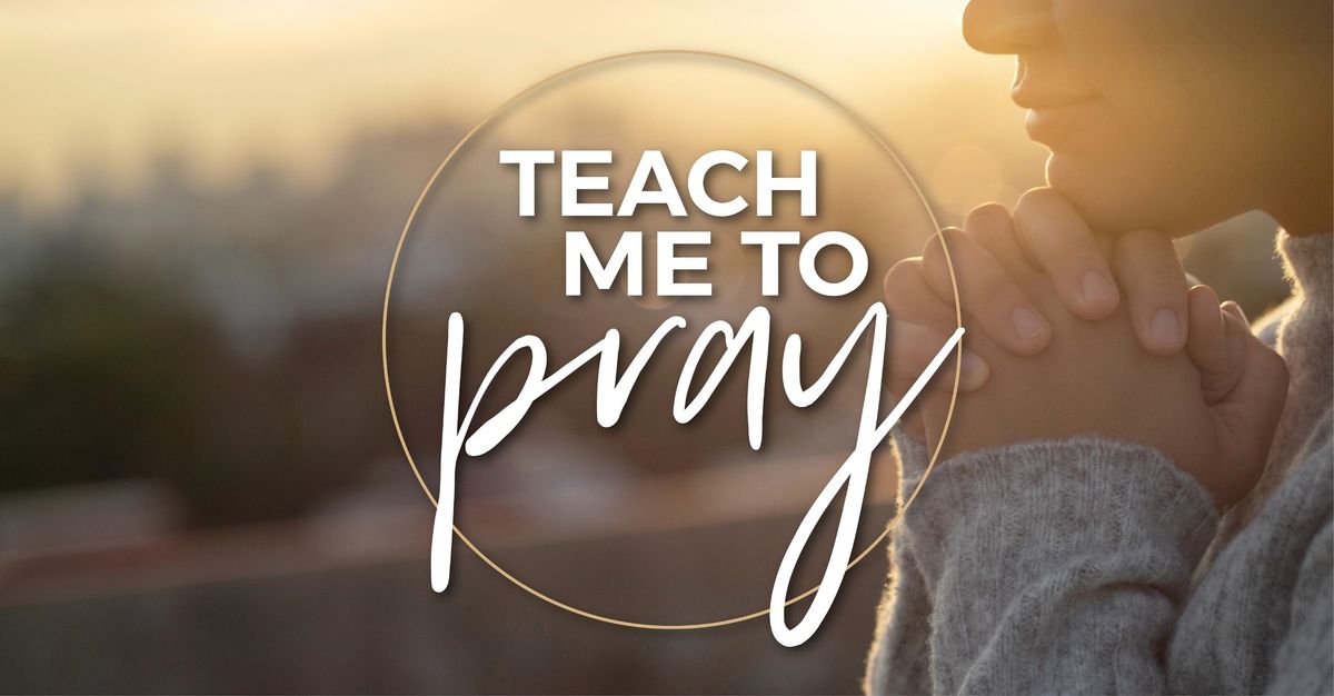 Teach Me to Pray