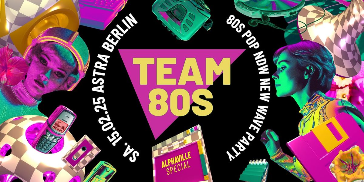 TEAM 80S \/\/ 80s Pop \u2022 Disco \u2022 New Wave \u2022 Classic Rock \/\/ Astra Berlin