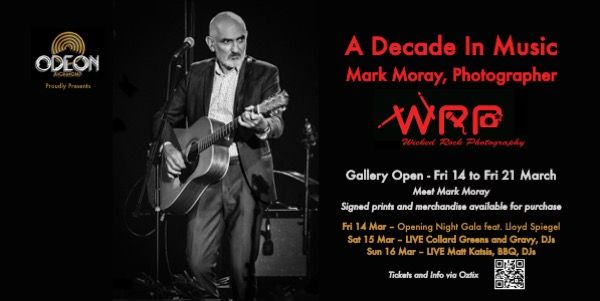 Exhibition:  'A Decade in Music' by Mark Moray, Photographer, Wicked Rock Photography (WRP)