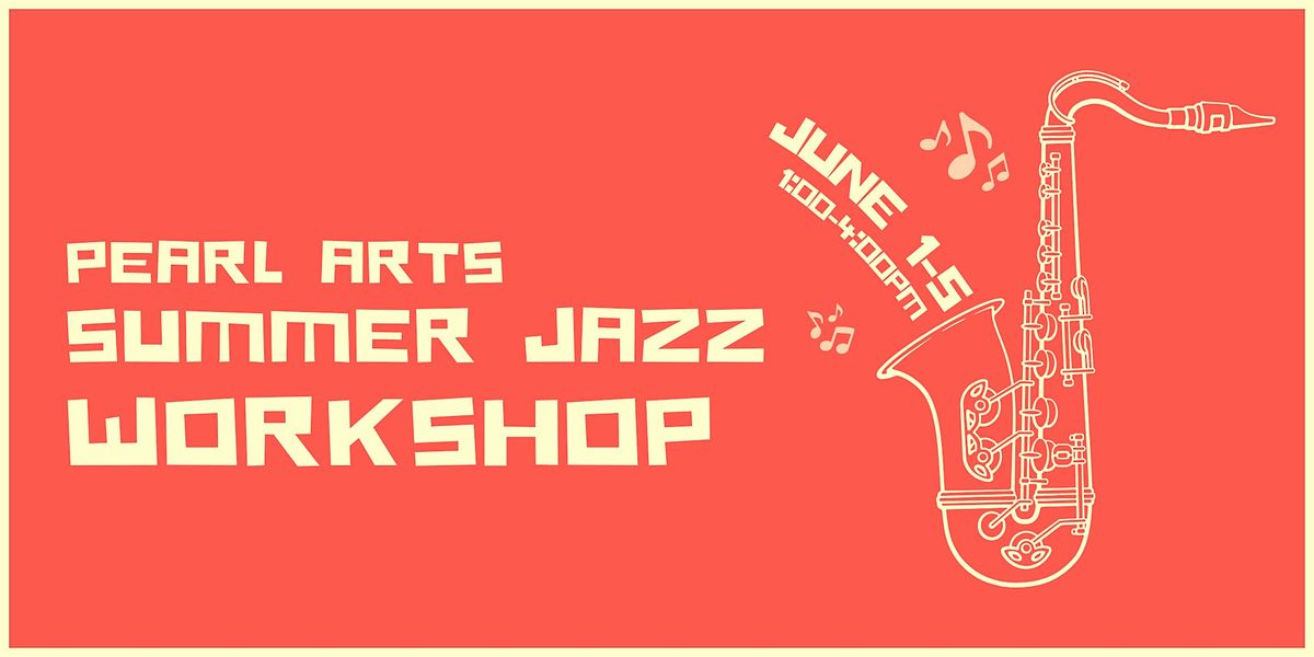 Pearl Arts Summer Jazz Workshop