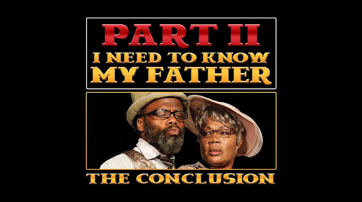 I Need To Know My Father Part Two - The Conclusion