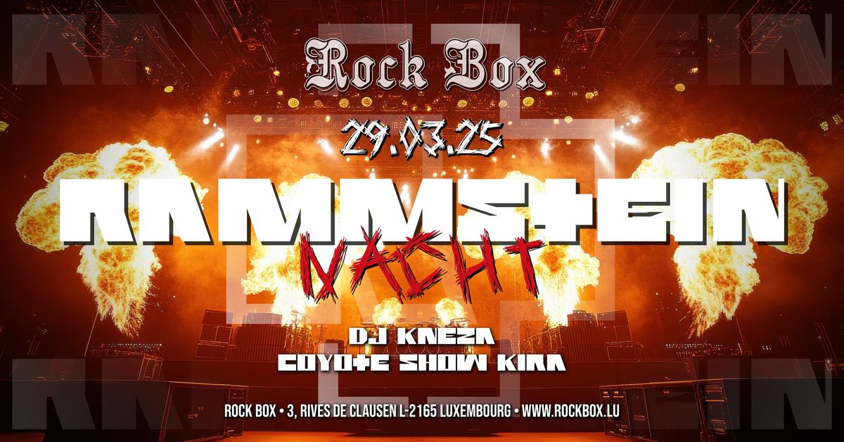 RAMMSTEIN NACHT \u2022 DJ KNEZA \u2022 COYOTE SHOW KIRA \u2022 ROCKBOX LUXEMBOURG