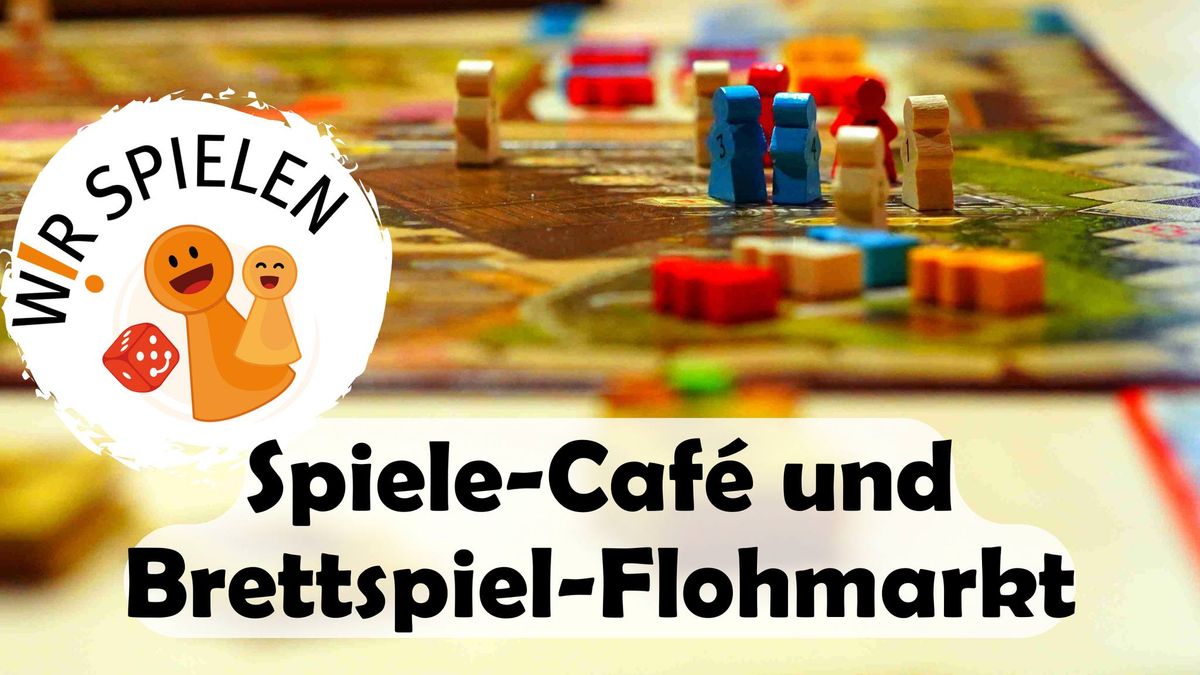 W!R SPIELEN: Spiele-Caf\u00e9 und Brettspiel-Flohmarkt (Sonntag)