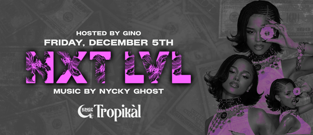 NXT LVL @TROPIKAL