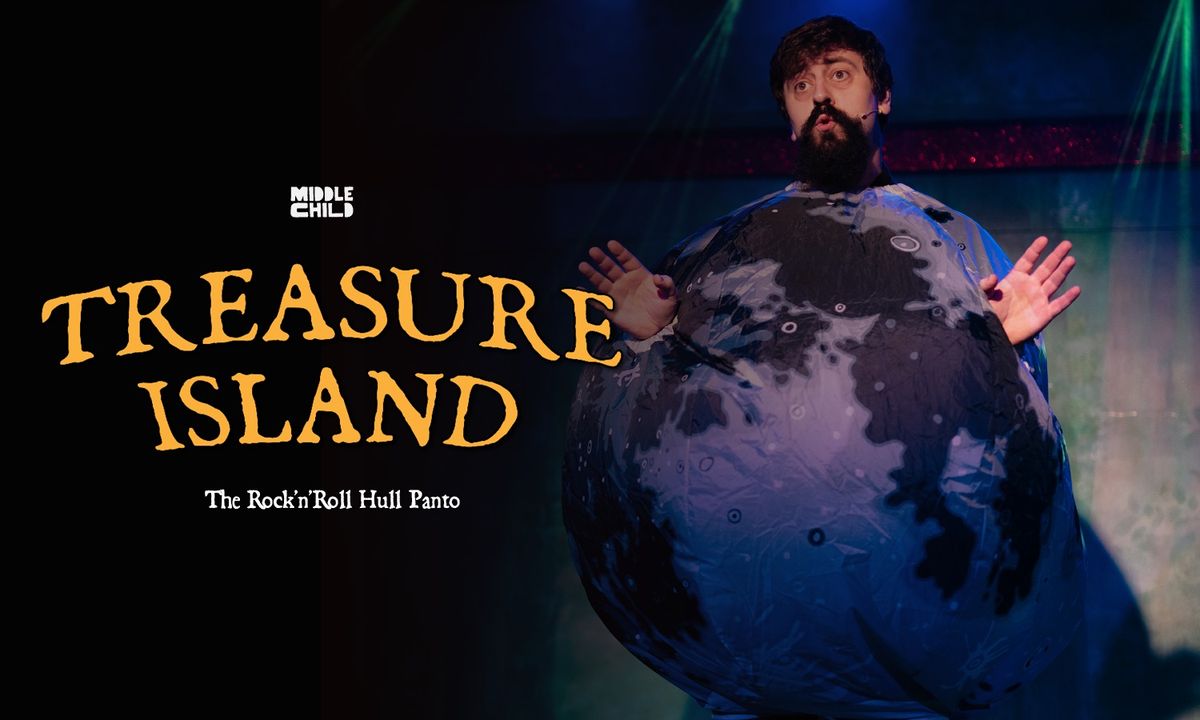 Middle Child Panto: Treasure Island (Late Shows) | Social | Hull