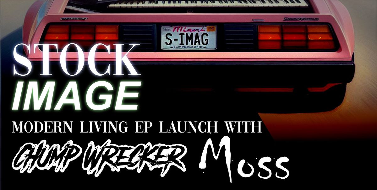 Modern Living EP Launch, with Chumpwrecker and Moss