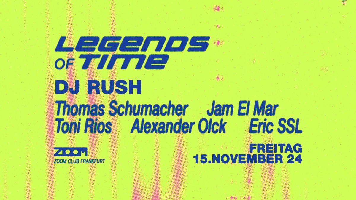 Legends of Time w\/ Dj Rush Thomas Schumacher Jam El Mar & uvm.