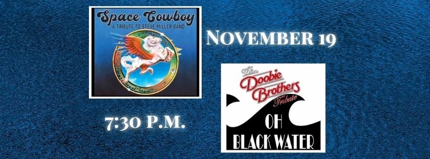 Combo Show: Space Cowboy & Oh Black Water (Steve Miller & Doobie Brothers Tributes)