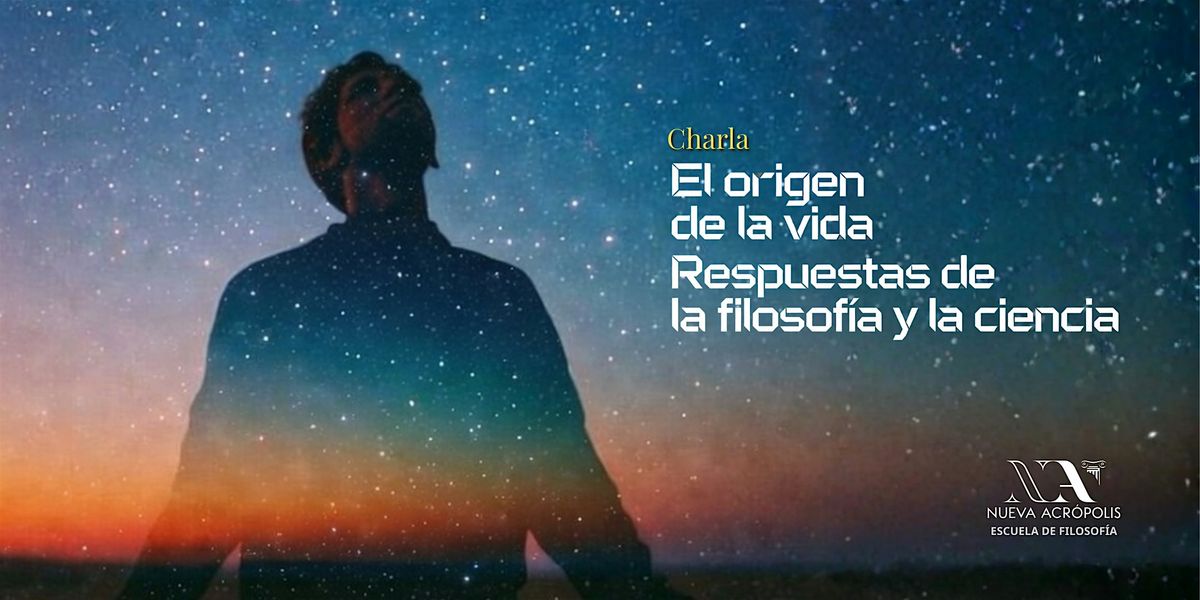 CHARLA \u00abEl origen de la vida: respuestas de la filosof\u00eda y la ciencia\u00bb