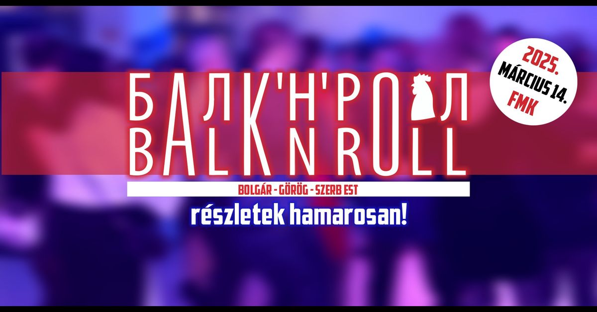 BALK'N'ROLL Party | Bolg\u00e1r-g\u00f6r\u00f6g-szerb est | FMK