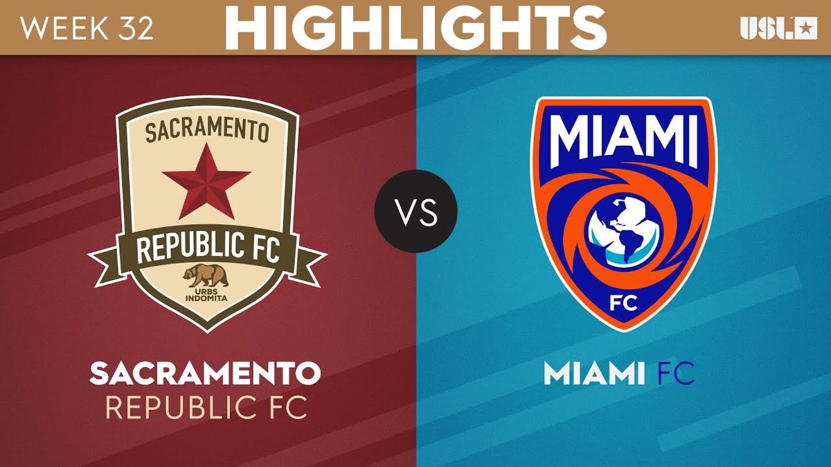 Sacramento Republic FC vs. Miami FC