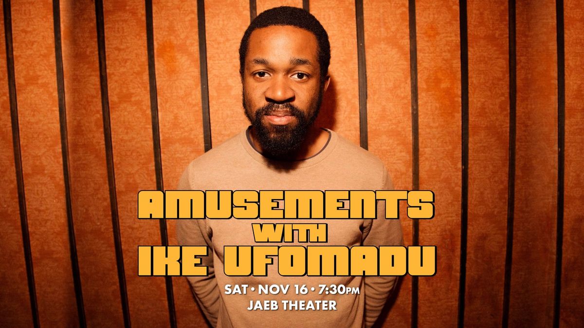 Amusements with Ike Ufomadu