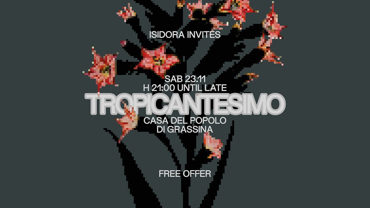 ISIDORA invites TROPICANTESIMO 