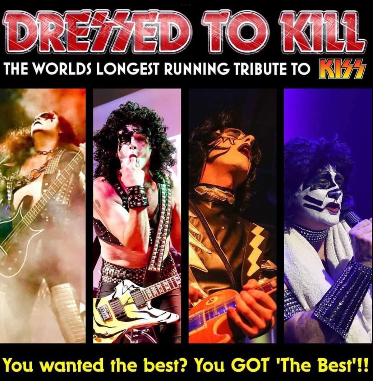 Dressed To K*ll. The world\u2019s longest running and UK\u2019s best KISS tribute band 