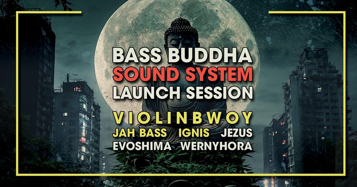 Bass Buddha Sound System Launch Session! \/ Violinbwoy Live \/ Jah Bass \/ Ignis \/ Noce, Krak\u00f3w