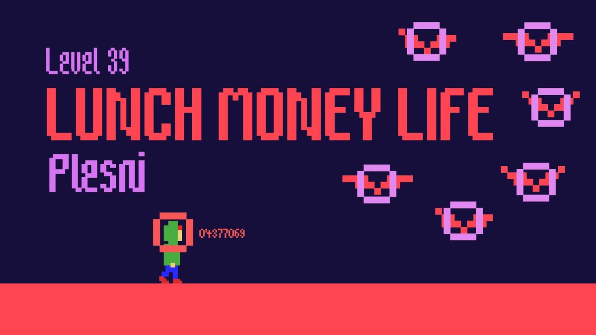 Level 39: Lunch Money Life (UK) + Plesni