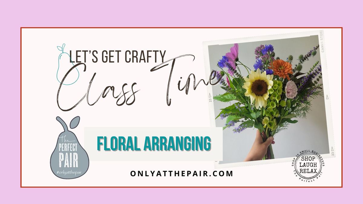 Floral Arranging Beginner Class