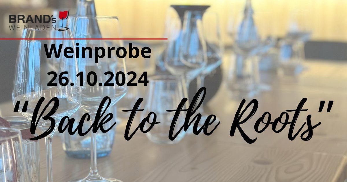 Weinprobe \u201eBACK TO THE ROOTS\u201c \/ ausverkauft