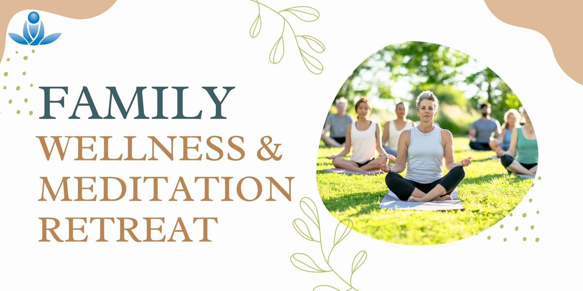 Family Wellness & Meditation Retreat