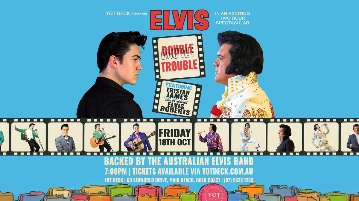 ELVIS 'DOUBLE TROUBLE' TRIBUTE SHOW | YOT DECK