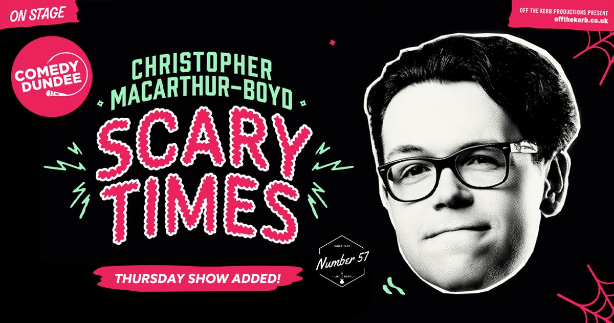 Christopher Macarthur-Boyd: Scary Times (THURS)